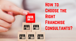 Read more about the article HOW TO CHOOSE THE RIGHT FRANCHISE CONSULTANTS