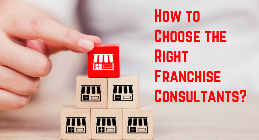 You are currently viewing HOW TO CHOOSE THE RIGHT FRANCHISE CONSULTANTS