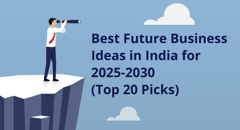 You are currently viewing Best Future Business Ideas in India for 2025-2030 (Top 20 Picks)