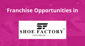 Read more about the article Franchise Opportunities in Shoe Factory 