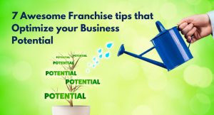 Read more about the article 7 awesome franchise tips that optimize your business potential