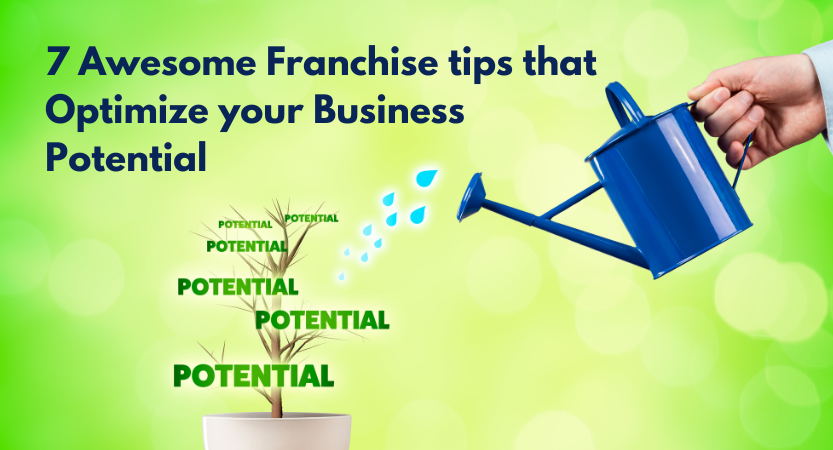 You are currently viewing 7 awesome franchise tips that optimize your business potential