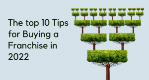 Read more about the article The Top 10 Tips For Buying A Franchise In 2022