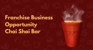Read more about the article Franchise Business Franchise Opportunity Chai Shai Bar