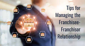 Read more about the article Tips for Managing the Franchisee-Franchisor Relationship