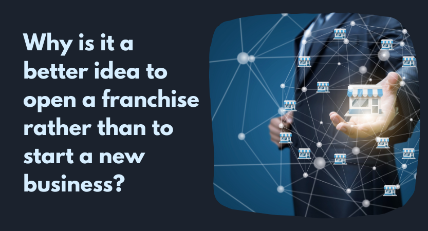 Read more about the article Why is it a better idea to open a franchise rather than start a new business