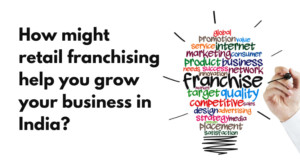 Read more about the article How might retail franchising help you grow your business in India?