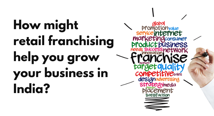 You are currently viewing How might retail franchising help you grow your business in India?