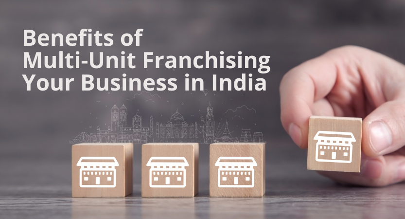 Read more about the article Benefits of Multi-Unit Franchising Your Business in India