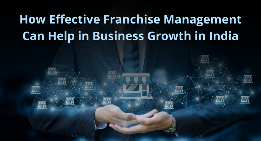 Read more about the article How Effective Franchise Management Can Help in business growth in India